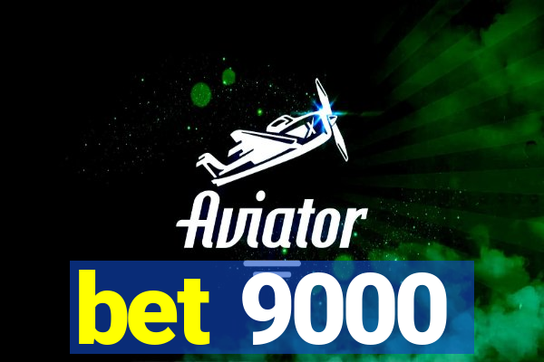 bet 9000
